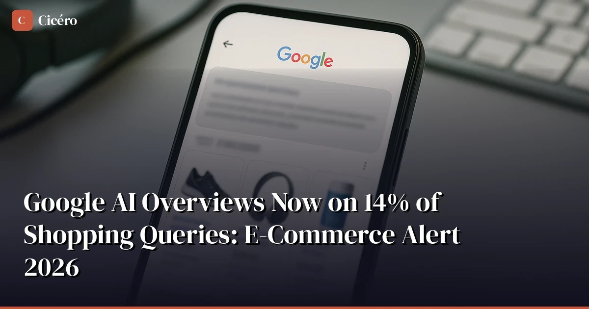 Google AI Overviews Now on 14% of Shopping Queries: E-Commerce Alert