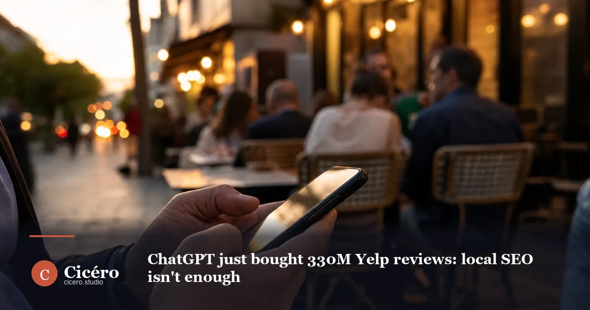 ChatGPT just bought 330M Yelp reviews: local SEO isn't enough