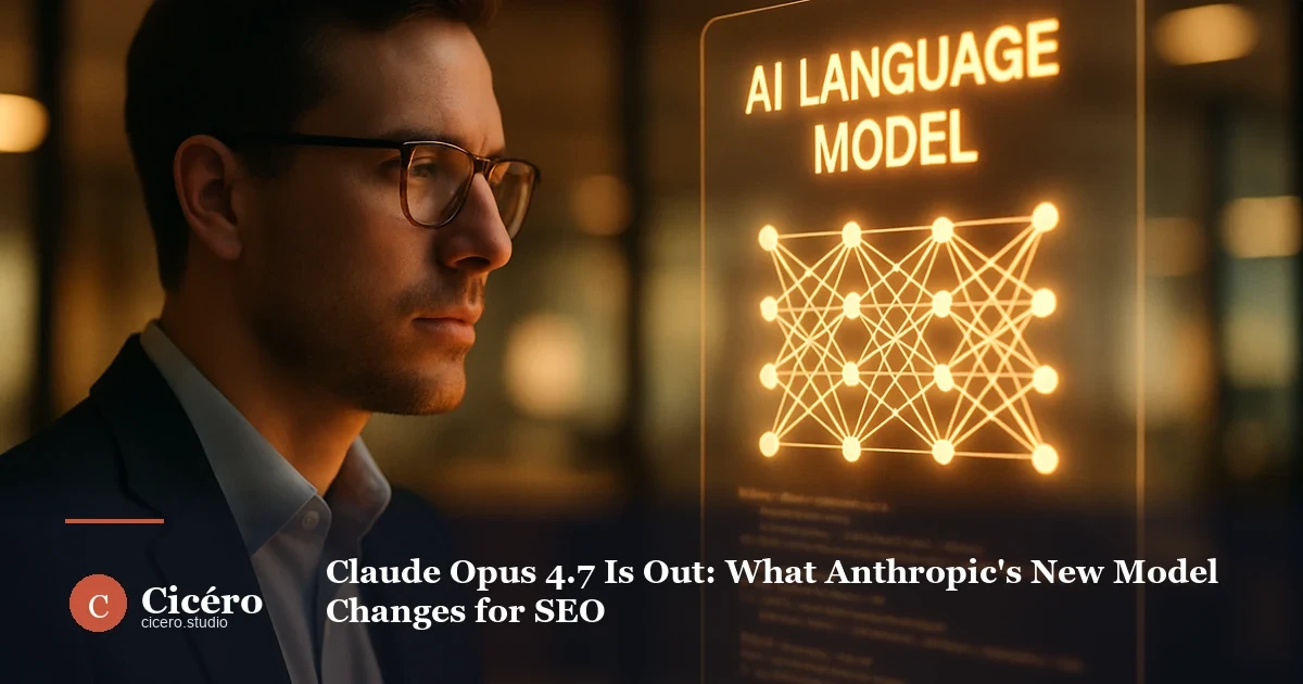 Claude Opus 4.7 Is Out: What Anthropic's New Model Changes for SEO