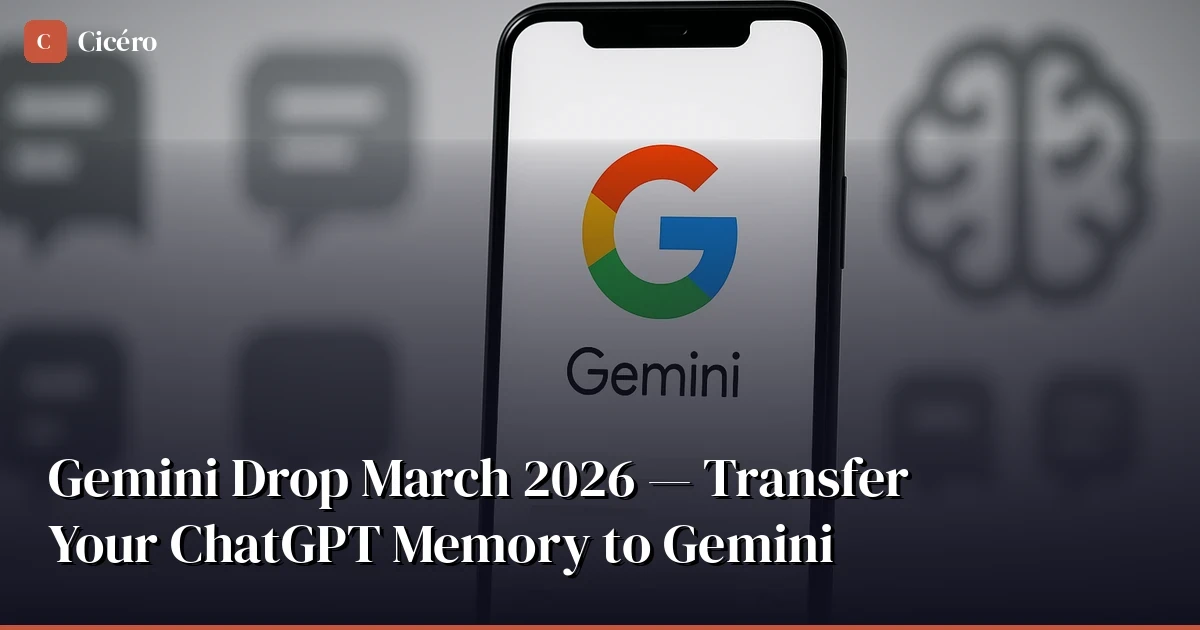 Gemini Imports Your ChatGPT Memory — Google Accelerates the AI Assistant War