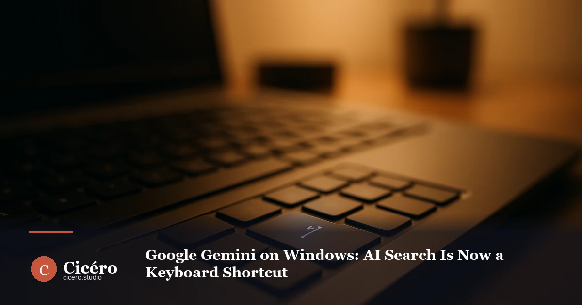 Google Gemini on Windows: AI Search Is Now a Keyboard Shortcut