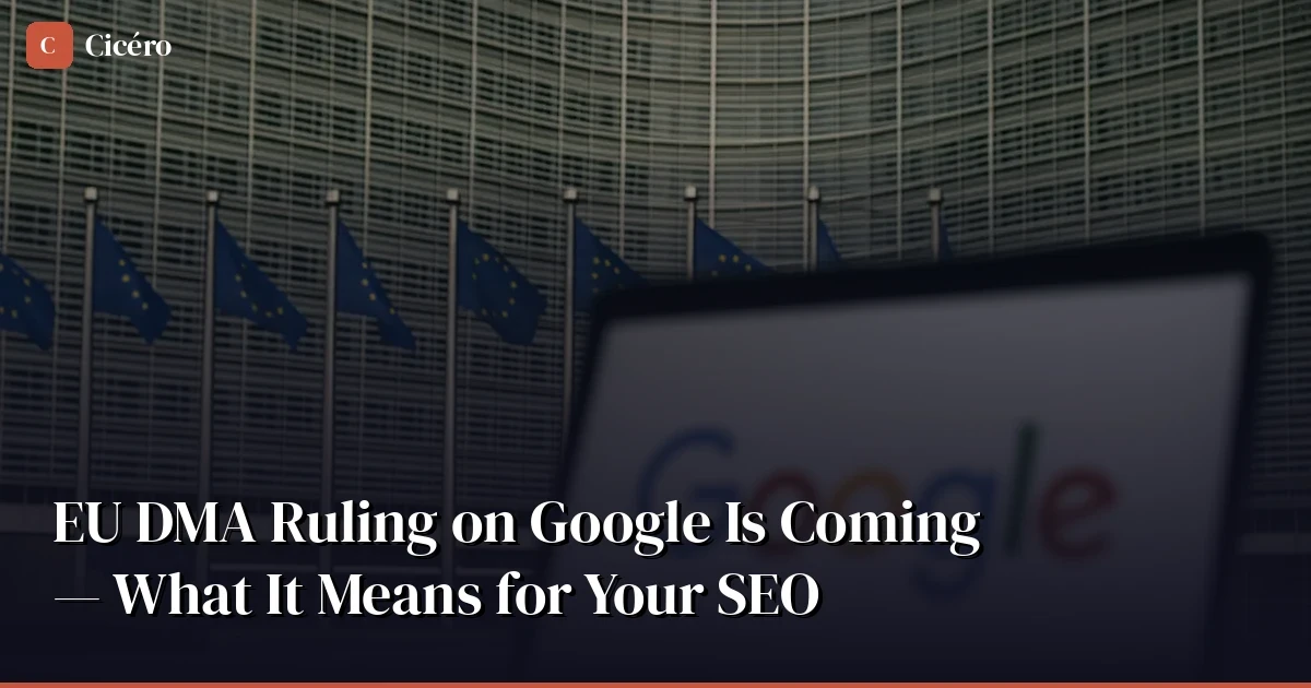 EU DMA Ruling on Google Is Coming — What It Means for Your SEO