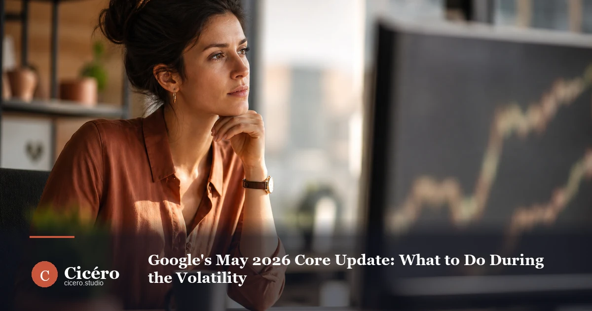 Google May 2026 Core Update: What to Do During the Volatility