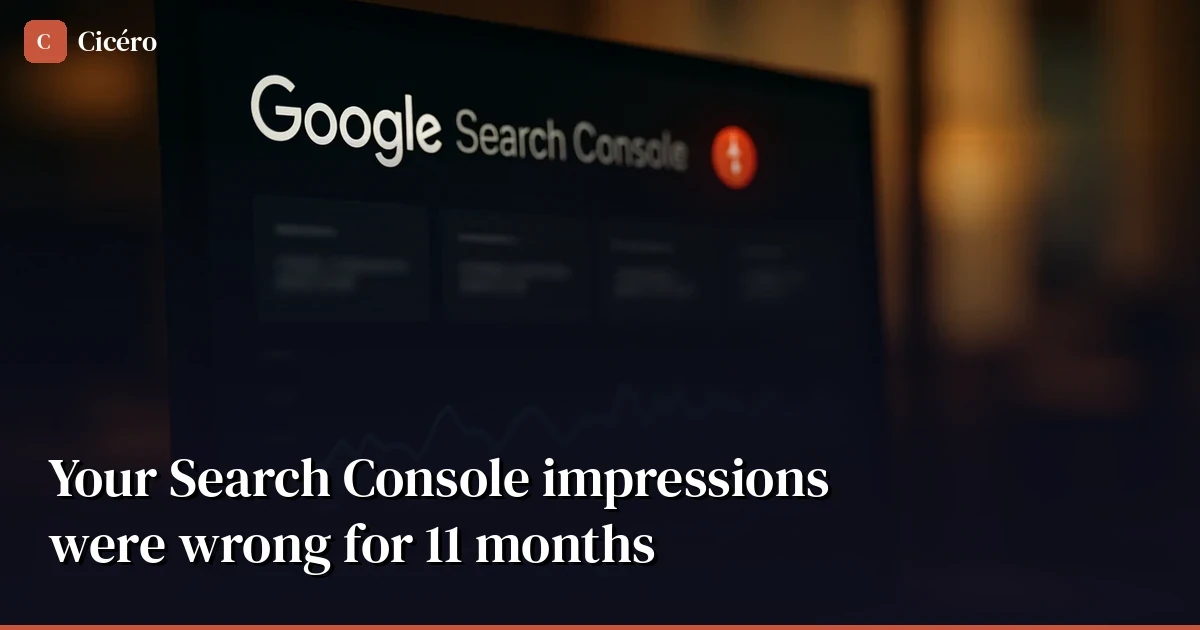 Your Search Console impressions were wrong for 11 months