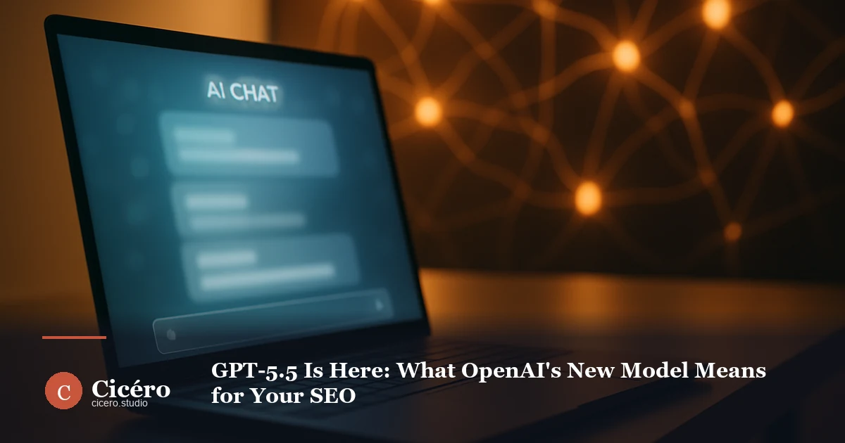 GPT-5.5 Is Here: What OpenAI's New Model Means for Your SEO