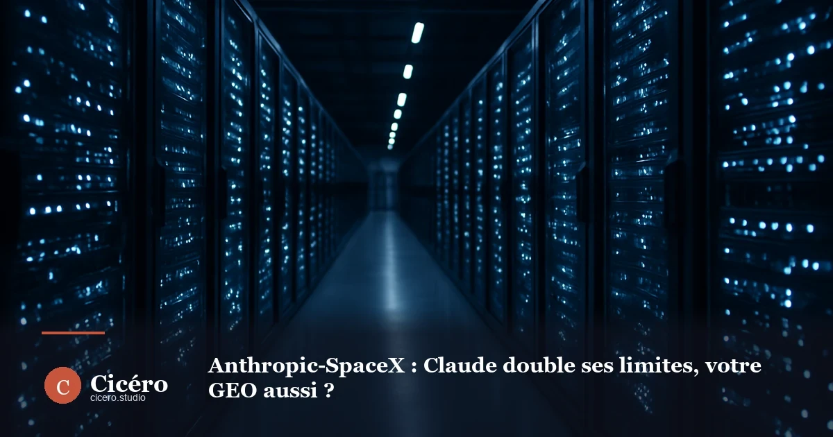 Anthropic-SpaceX : Claude double ses limites, votre GEO aussi ?