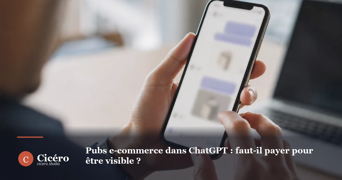 Pubs e-commerce dans ChatGPT : faut-il payer pour être visible ?