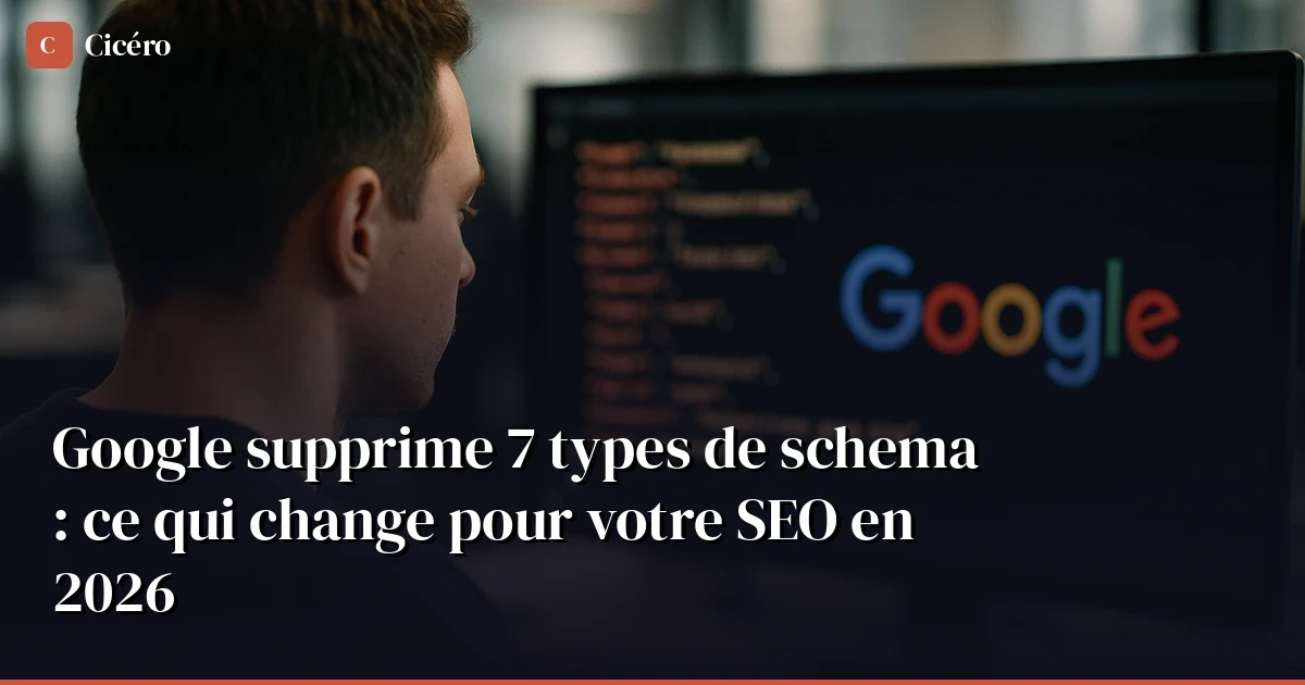 Google supprime 7 types de schema : ce qui change pour votre SEO
