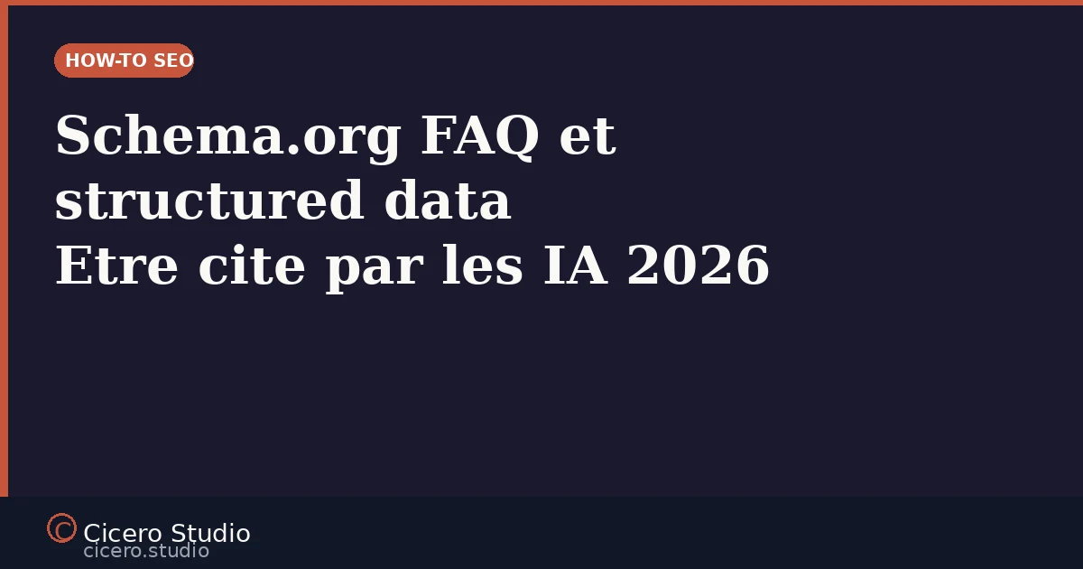Schema.org FAQ et structured data : guide pratique pour être cité par les IA en 2026