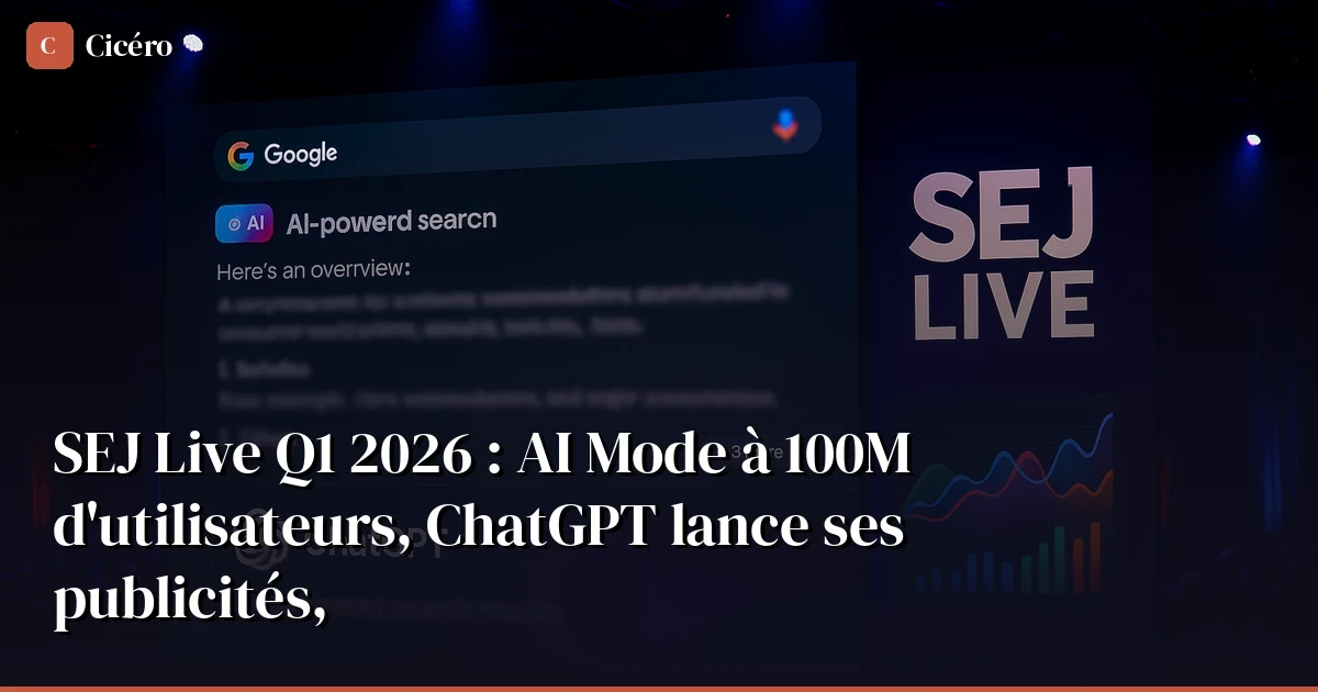 SEJ Live Q1 2026 : AI Mode, ChatGPT ads et schema markup — le bilan